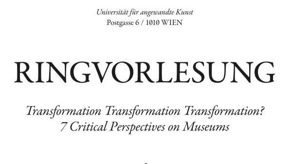 Veranstaltungsposter Ringvorlesung: Transformation Transformation Transformation? 7 Kritische Perspektiven
                                          auf Museen